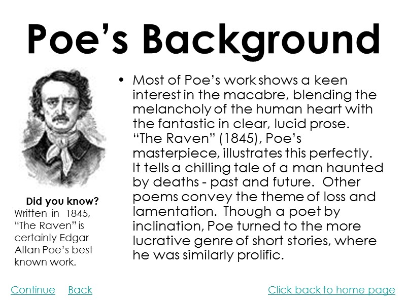 Poe’s Background Most of Poe’s work shows a keen interest in the macabre, blending